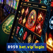 8959 bet.vip login